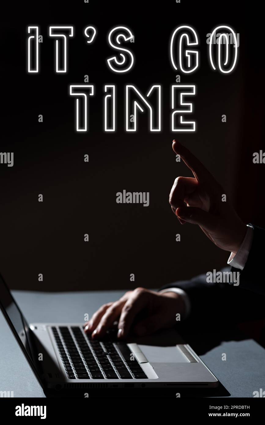 Sign displaying It S Is Go Time. Business overview A period to ...