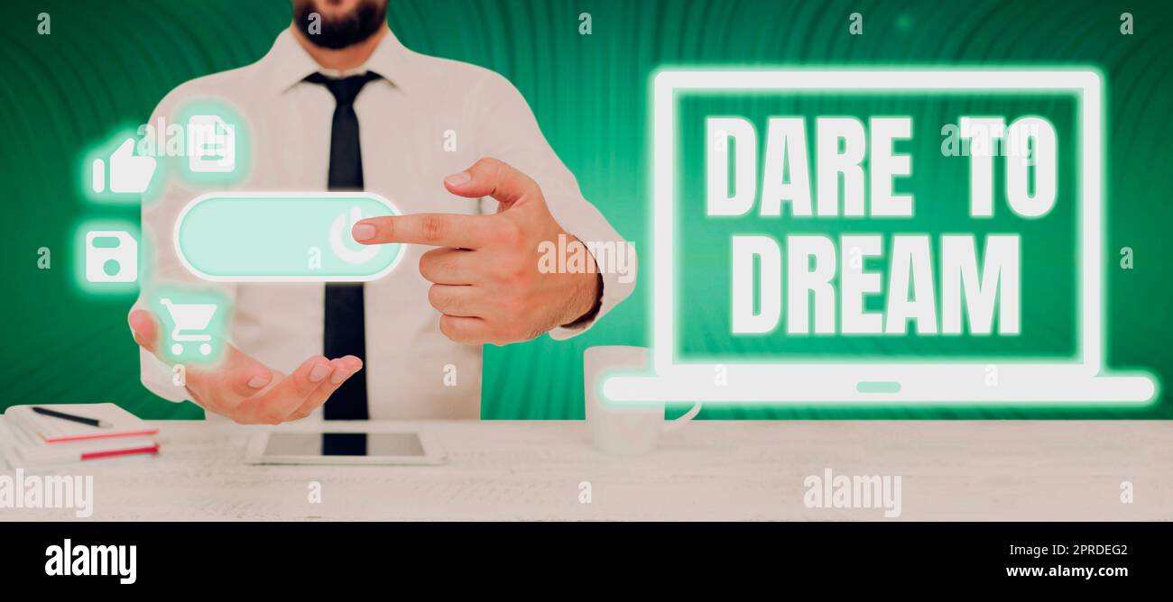 Handwriting text Dare To Dream. Concept meaning Do not be afraid of