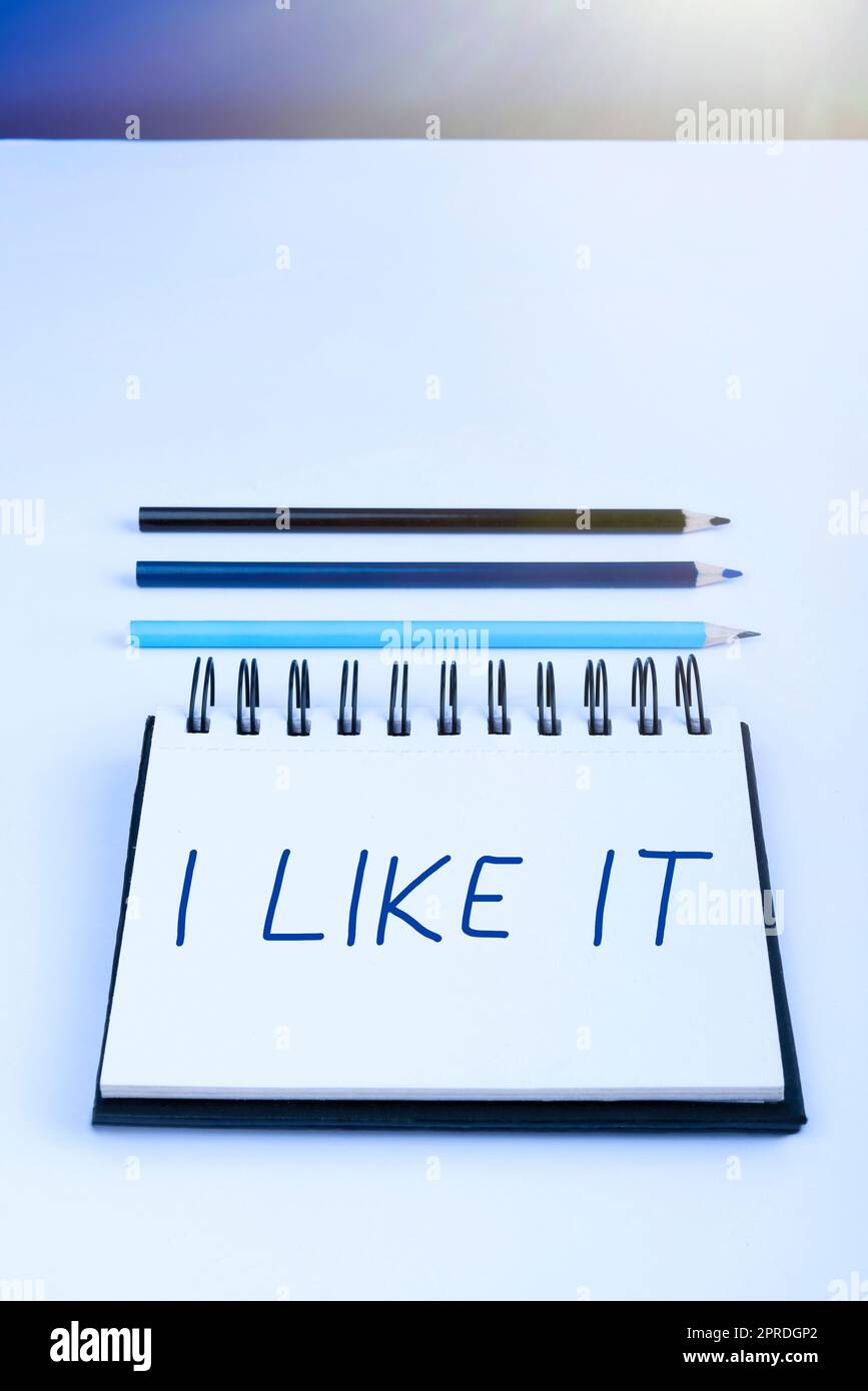 Hand writing sign I Like It. Business concept To be pleased with