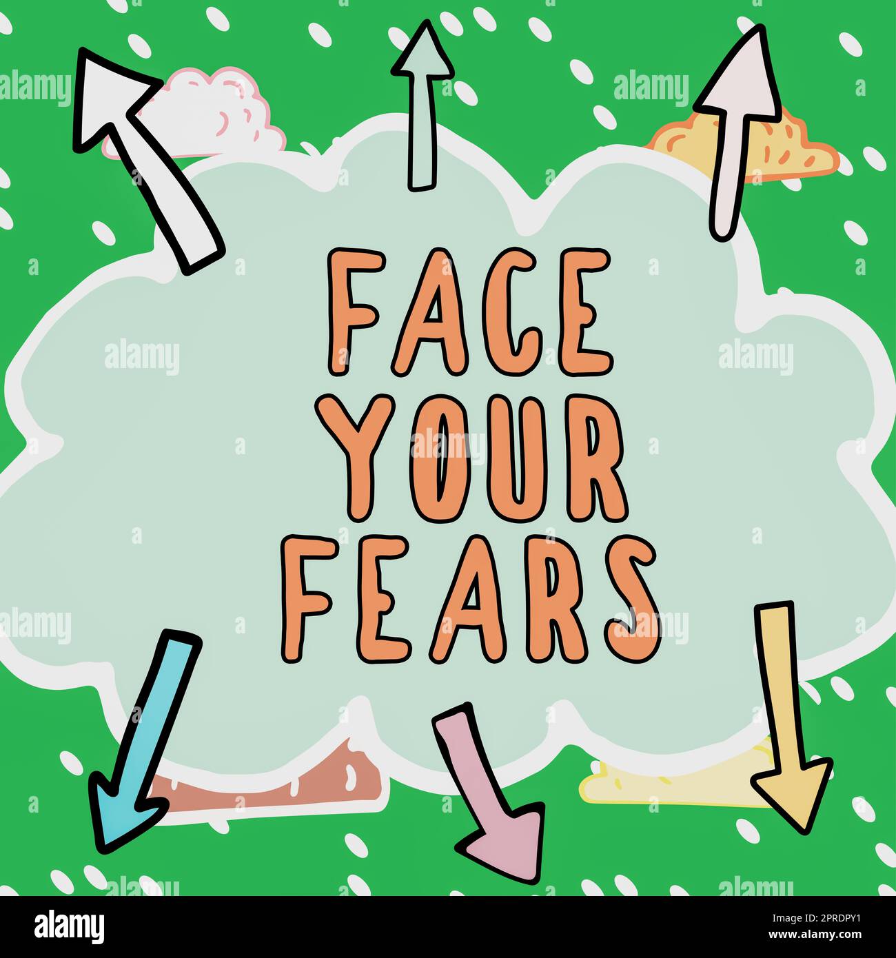 Text showing inspiration Face Your Fears. Concept meaning Have the courage to overcome anxiety be brave fearless Important Messages Written In Shape Of Cloud With Arrows Around. Stock Photo