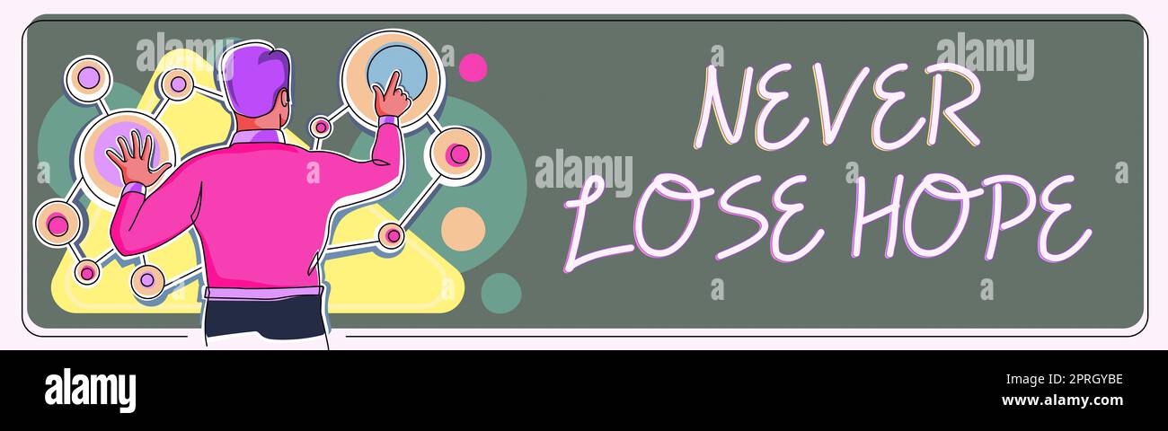Text caption presenting Never Lose Hope, Business overview Be positive