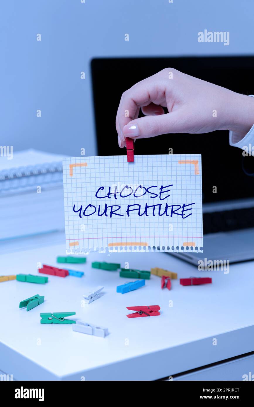 Inspiration showing sign Choose Your FutureChoices make today will ...