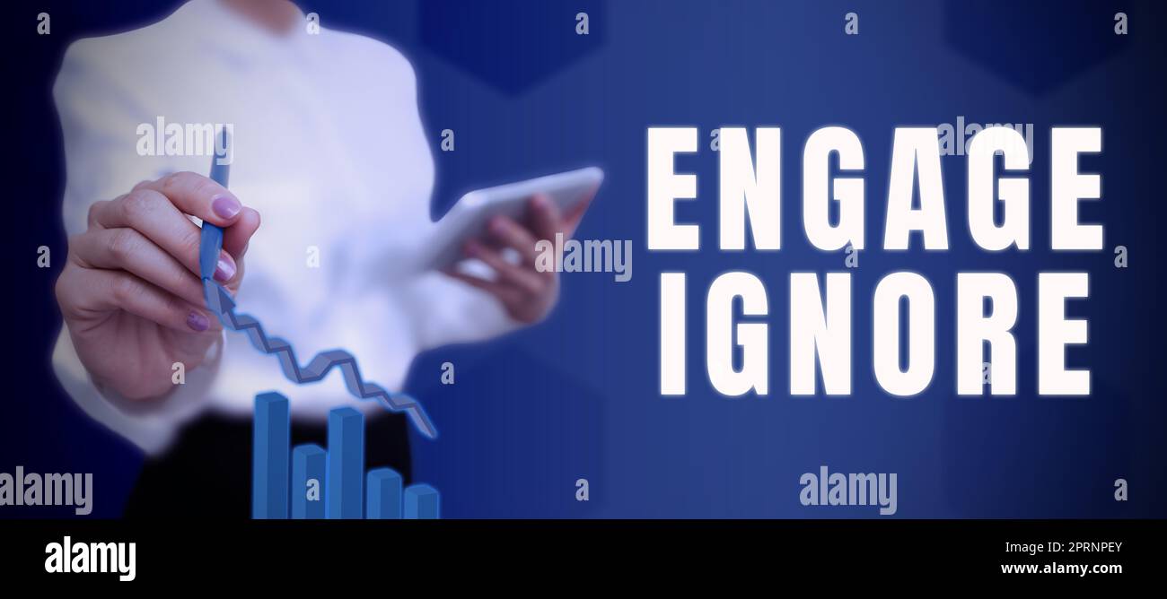 Inspiration showing sign Engage Ignore, Business overview Silent