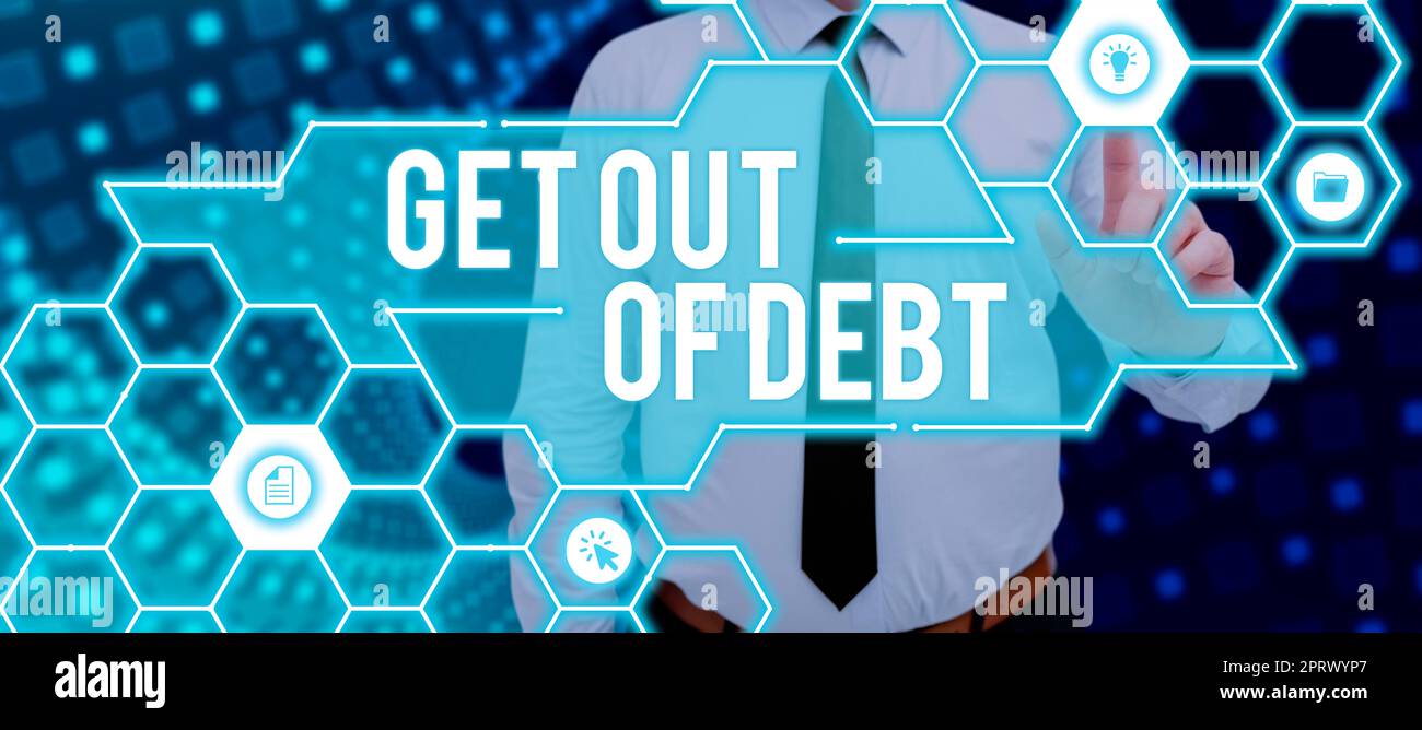 Sign displaying Get Out Of DebtNo prospect of being paid any more and free from debt. Business showcase No prospect of being paid any more and free from debt Stock Photo