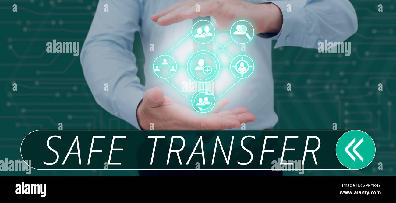 Inspiration showing sign Safe Transfer, Concept meaning transmitting