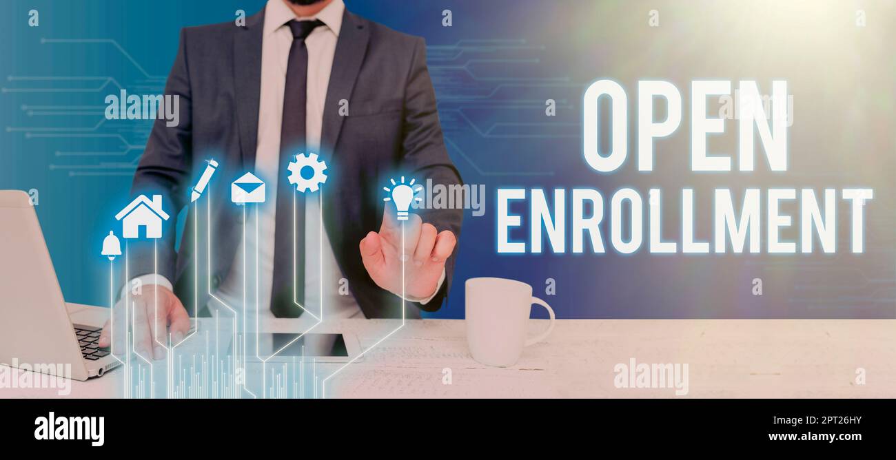 Sign displaying Open EnrollmentThe yearly period when people can enroll ...