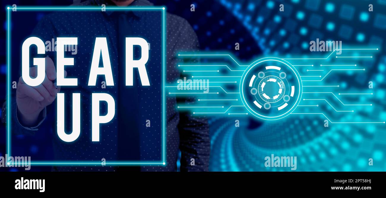 Inspiration showing sign Gear Up, Internet Concept Asking someone to ...
