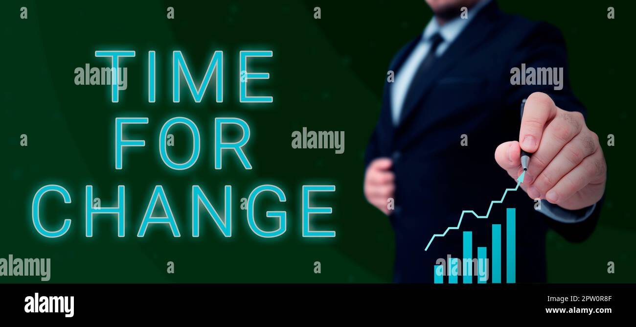 Sign displaying Time For Change, Internet Concept Transition Grow Improve Transform Develop Stock Photo