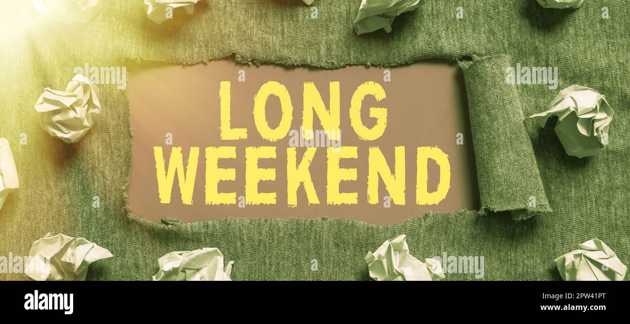Sign displaying Long Weekend, Business showcase prolonged vacation ...