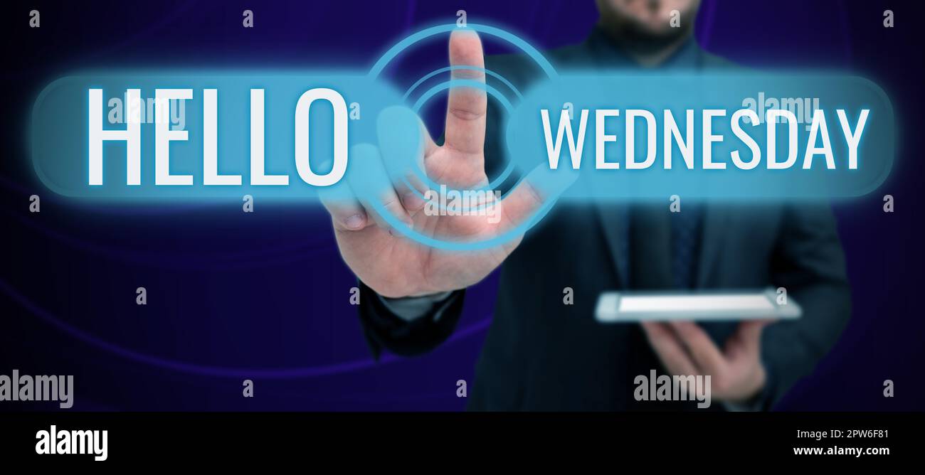 Working Wednesday Sign Sign displaying Hello Wednesday, Concept meaning Hump day Middle of the ...