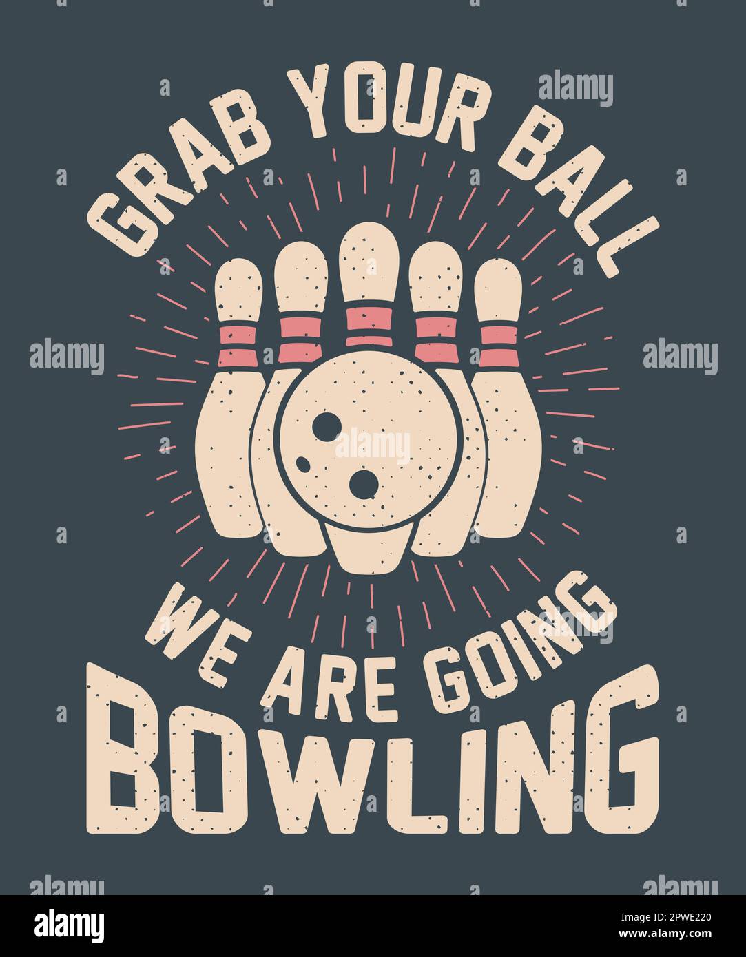 Grab your ball we are going bowling vintage tshirt design Stock Vector