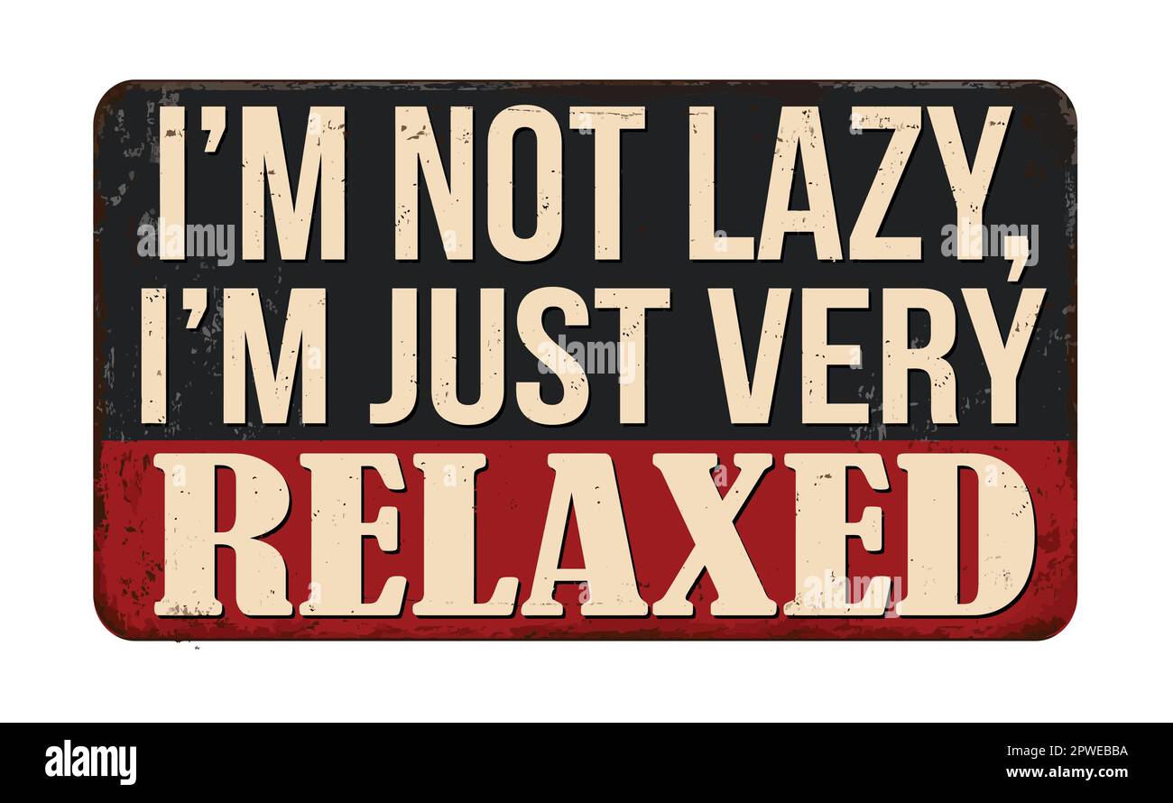 I'm not lazy i'm just very relaxed vintage rusty metal sign on a white background, vector illustration Stock Vector