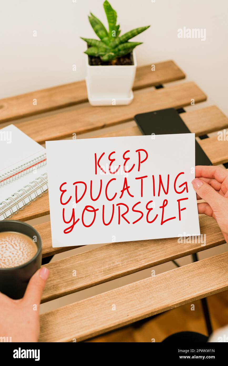 Sign displaying Keep Educating Yourself, Word Written on dont stop studying Improve yourself using Courses Stock Photo