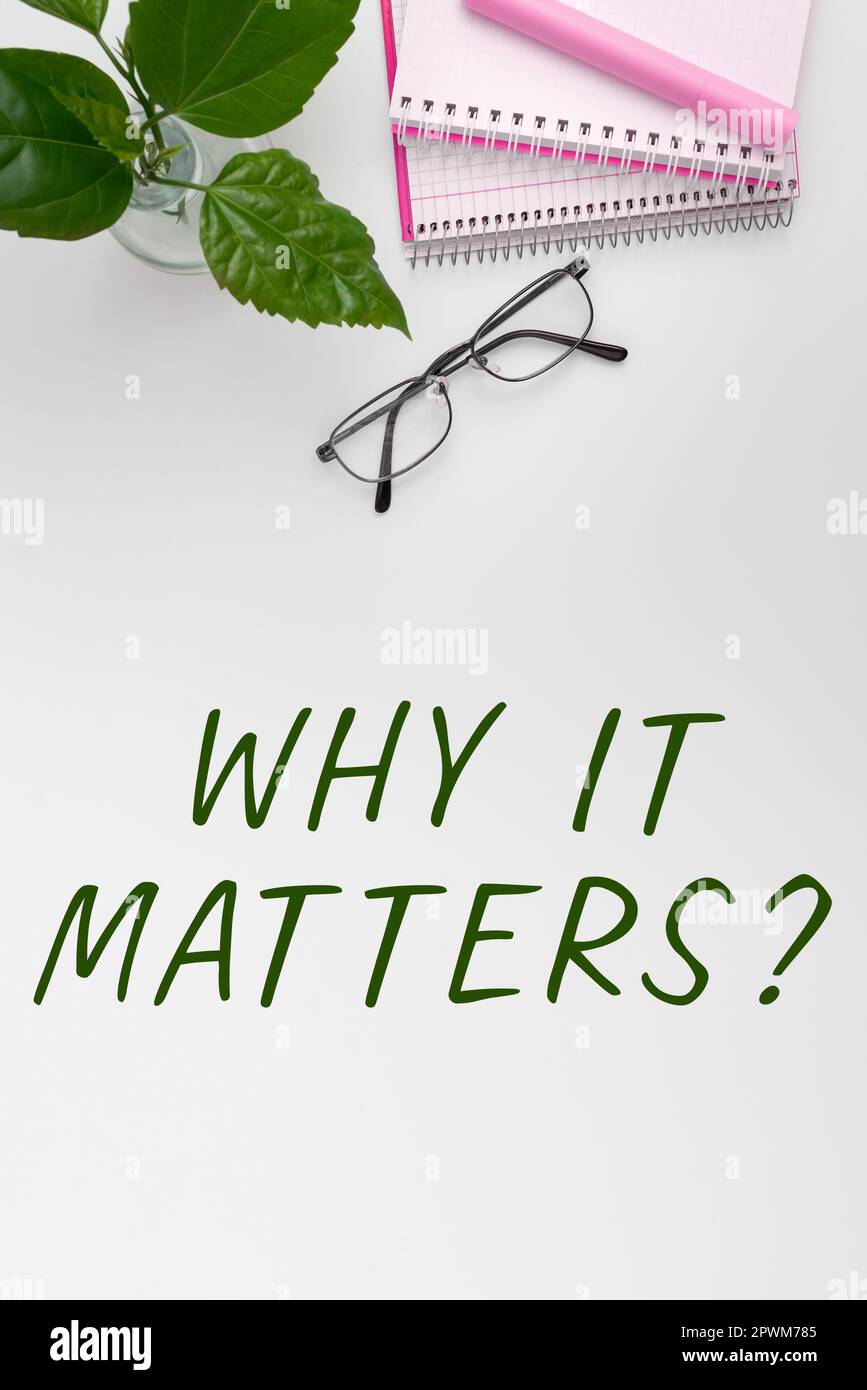 Wht Its Important Sign displaying Why It Matters, Conceptual photo Important Reasons to ...