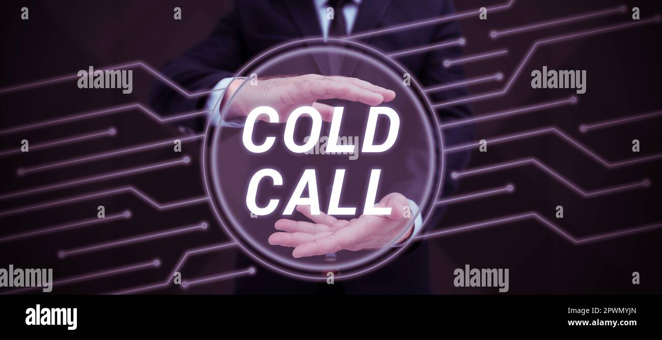 Sign displaying Cold Call, Business approach Unsolicited call made by someone trying to sell goods or services Stock Photo