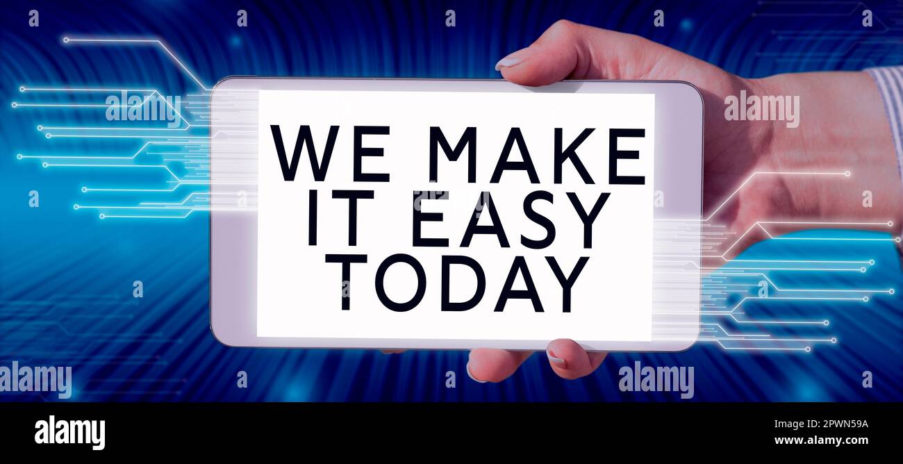 Text sign showing We Make It Easy Today, Concept meaning Offering ...