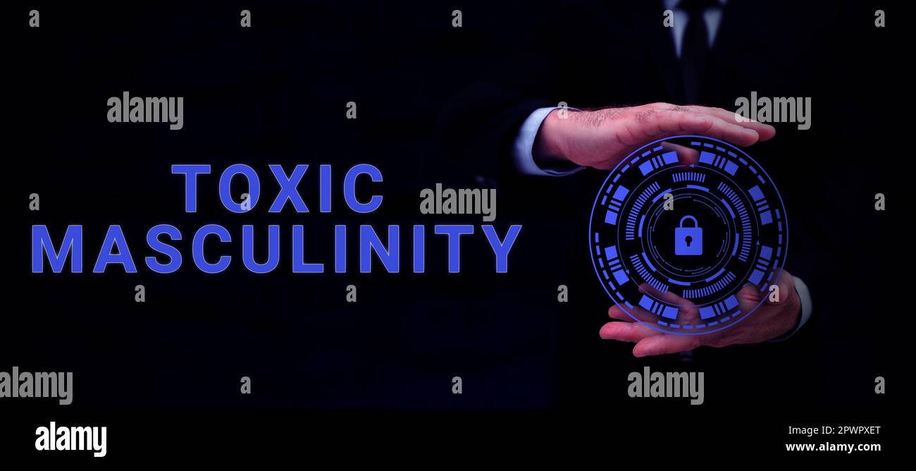 Text sign showing Toxic Masculinity, Word for describes narrow ...