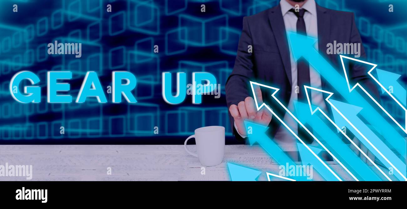 Hand writing sign Gear Up, Concept meaning Asking someone to put his ...