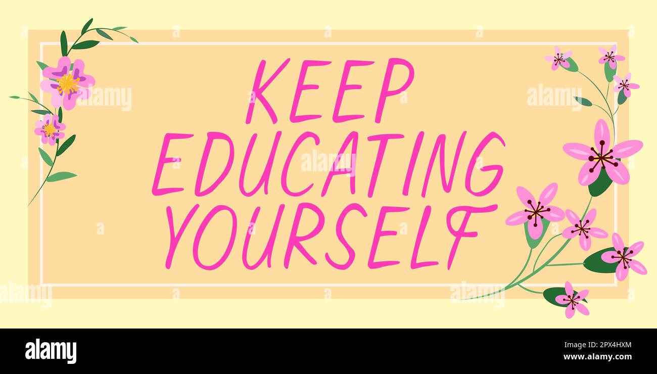 Text sign showing Keep Educating Yourself, Business approach dont stop studying Improve yourself using Courses Stock Photo