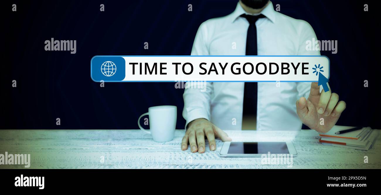 Text caption presenting Time To Say Goodbye, Conceptual photo Bidding