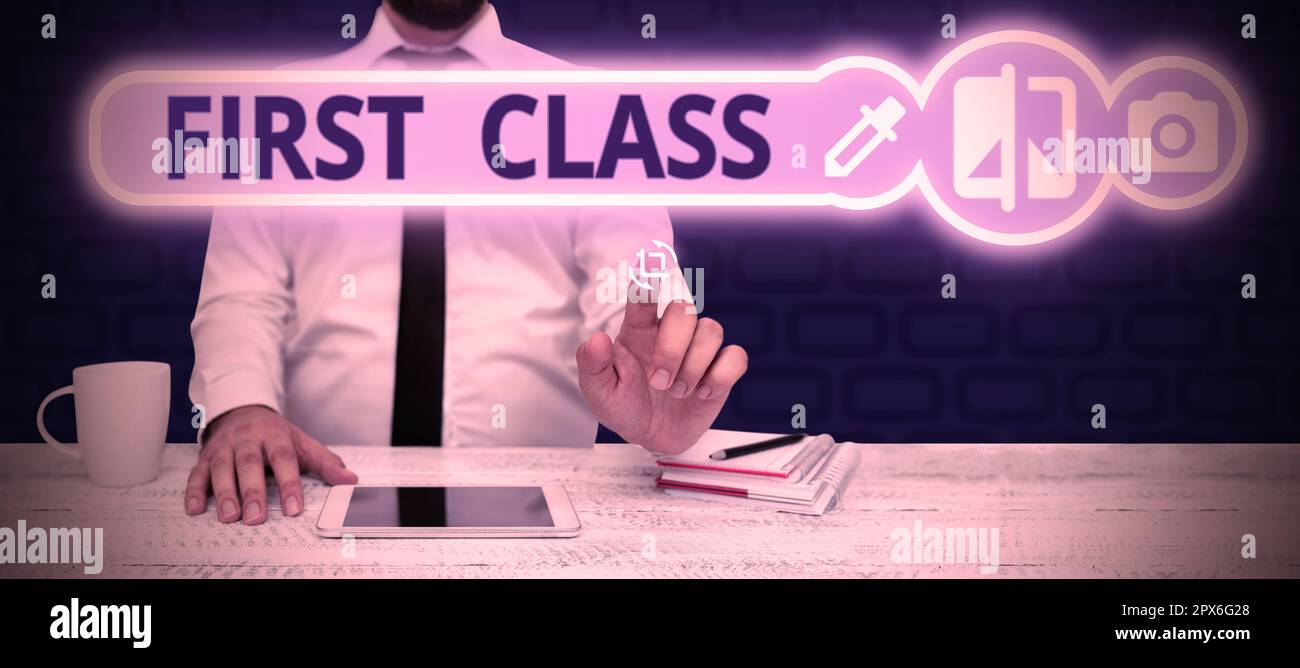Sign displaying First Class, Conceptual photo the most expensive and