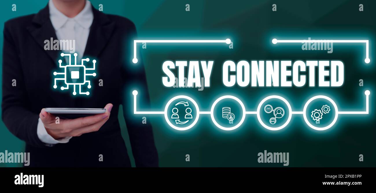 Hand writing sign Stay Connected, Business idea To keep communicating