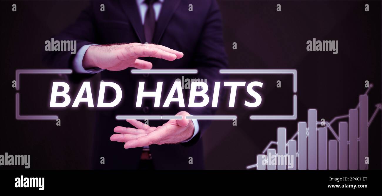 Hand writing sign Bad Habits, Word for the uncontrollable negative habitual behavioral pattern of a person Stock Photo