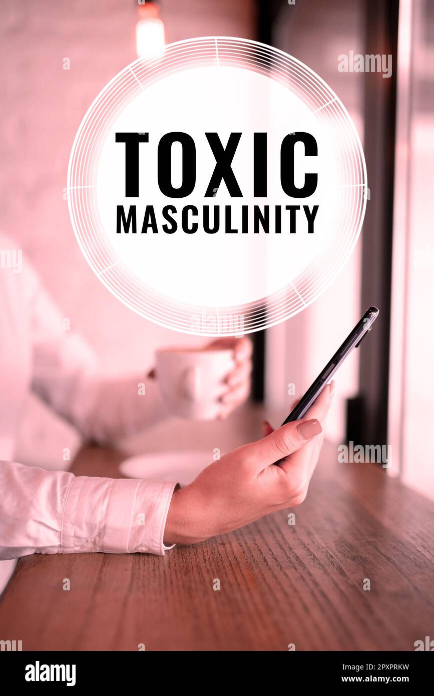 Text sign showing Toxic Masculinity, Internet Concept describes narrow ...