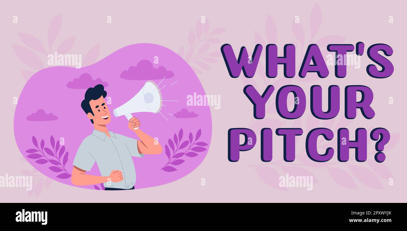 Sign displaying What's Your Pitch, Concept meaning make a determined effort to get something