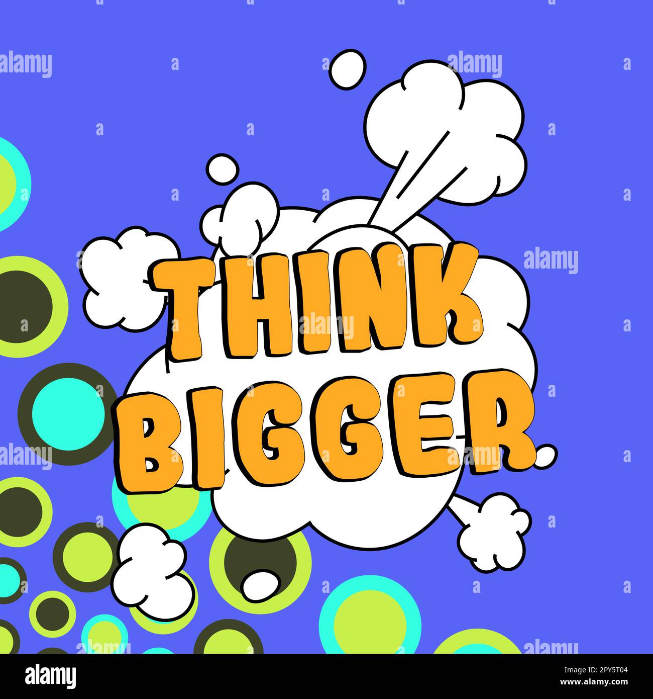 Sign displaying Think Bigger. Conceptual photo being able to dream and ...