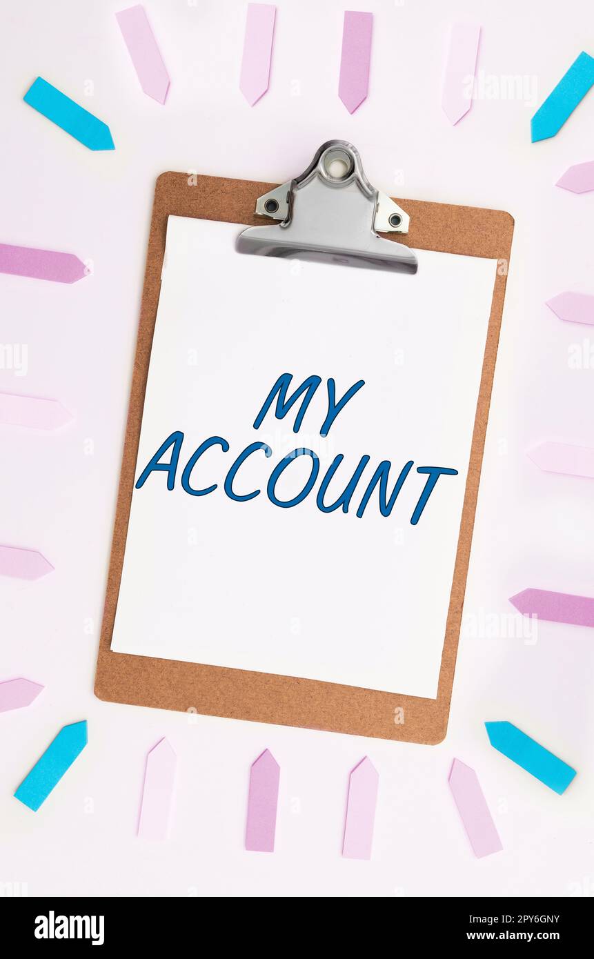 Text sign showing My Account. Word Written on If something is said to be on someone's or something's account Stock Photo