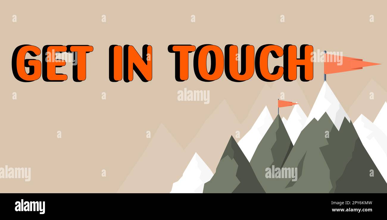 Sign displaying Get In Touch. Concept meaning Stay in contact Constant