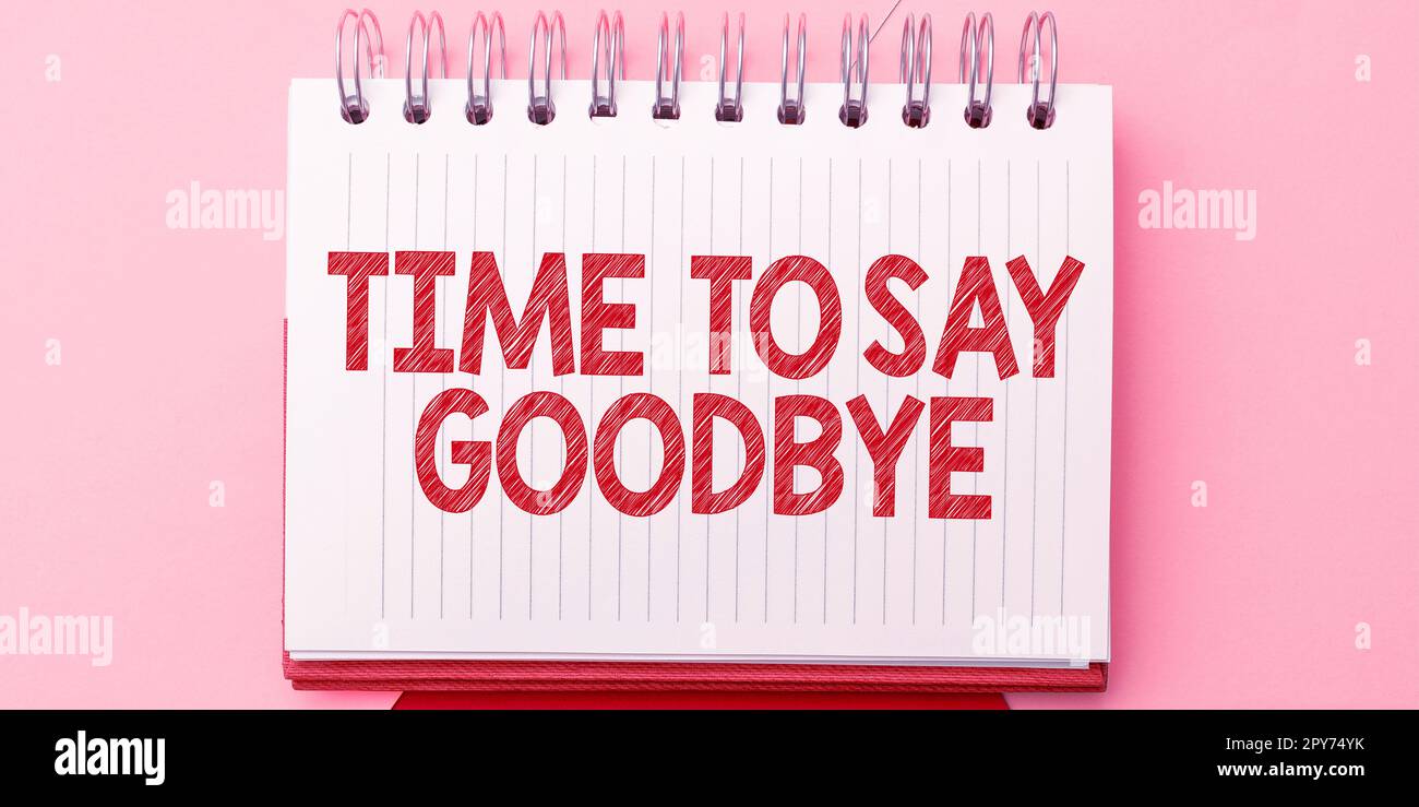 Conceptual display Time To Say Goodbye. Concept meaning Bidding