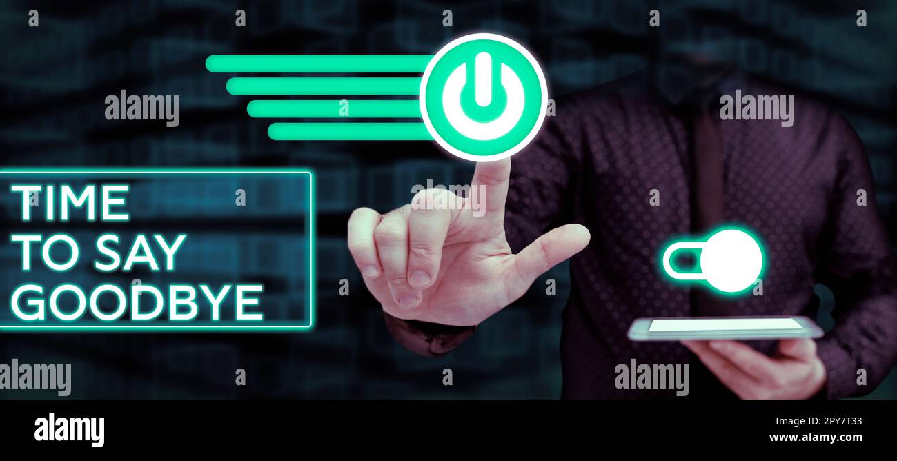 Inspiration showing sign Time To Say Goodbye. Concept meaning Bidding