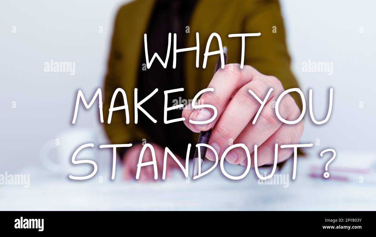 Sign displaying What Makes You Standout. Concept meaning asking someone