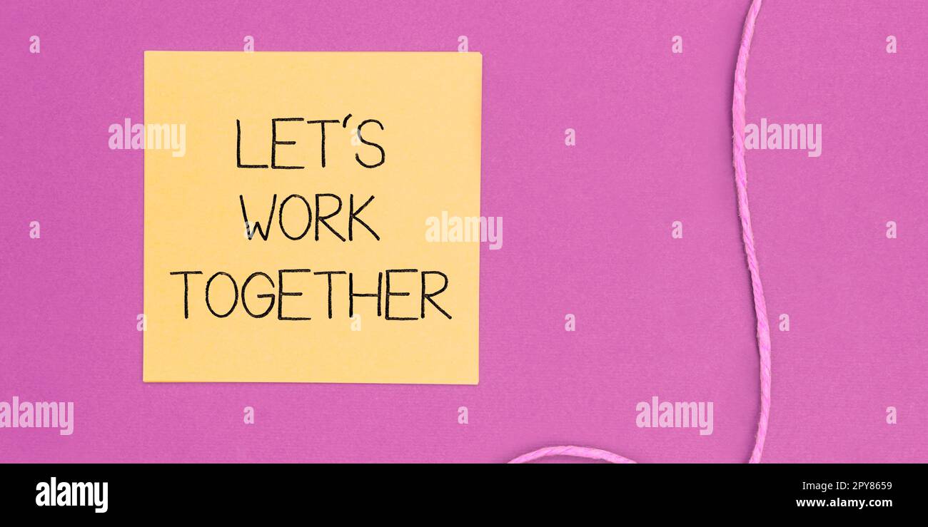 Sign displaying Let's Work Together. Internet Concept Unite and Join ...