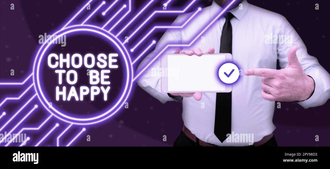 Conceptual caption Choose To Be Happy. Business idea Decide being in a good mood smiley cheerful glad enjoy Stock Photo