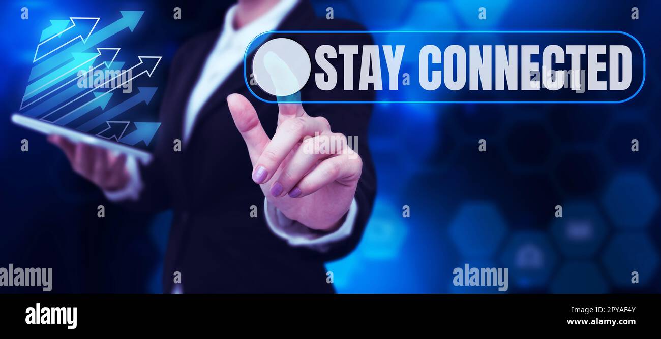 Conceptual display Stay Connected. Concept meaning To keep communicating on each other To retain in touch Stock Photo