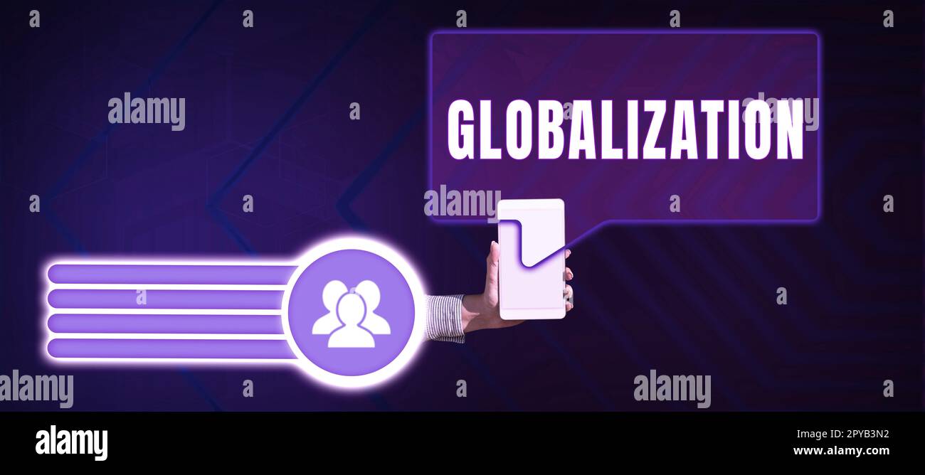 Sign displaying Globalization. Concept meaning development of an increasingly integrated global economy marked Stock Photo