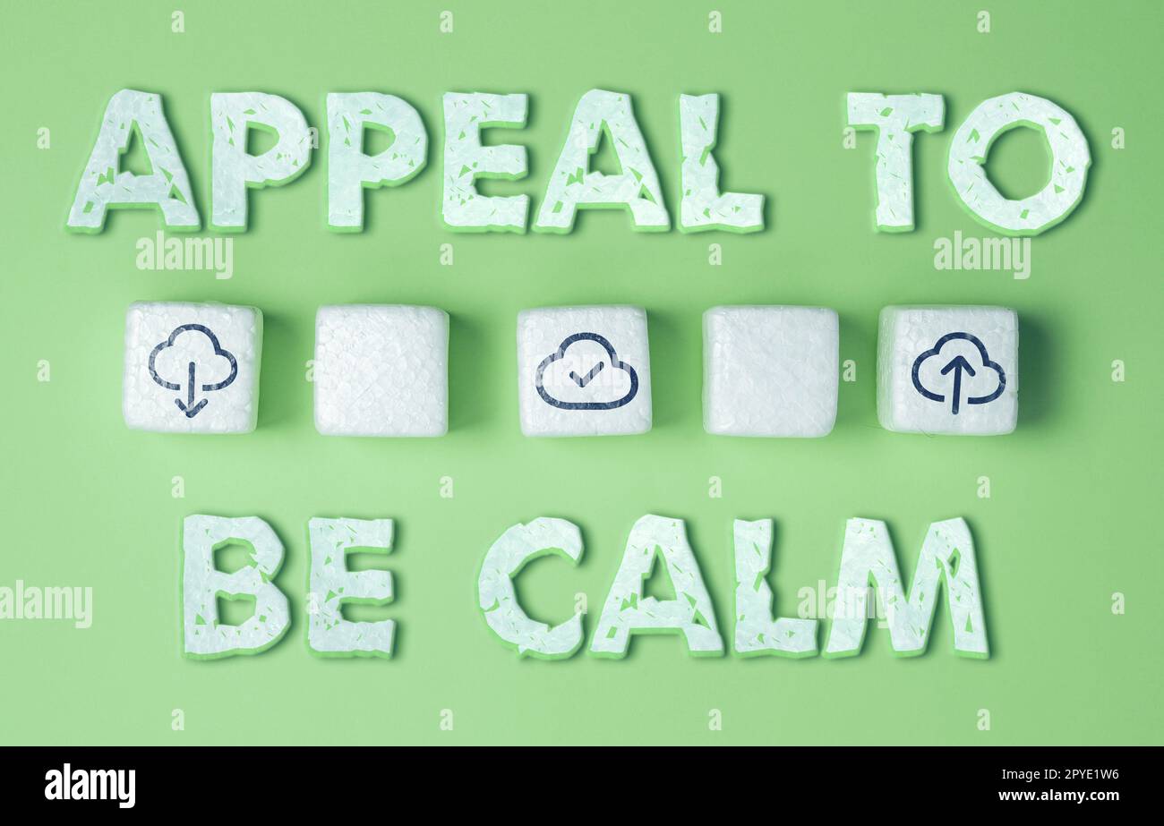 Sign displaying Appeal To Be Calm. Business approach Stay relaxed calmed  thoughtful do not get upset or angry Stock Photo - Alamy, image size:1300x923