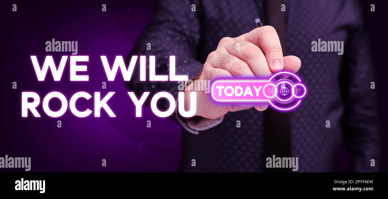 Text caption presenting We Will Rock You, Conceptual photo to be going