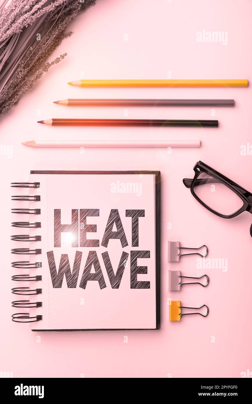 Text sign showing Heat Wave. Word for a prolonged period of abnormally hot weather Stock Photo