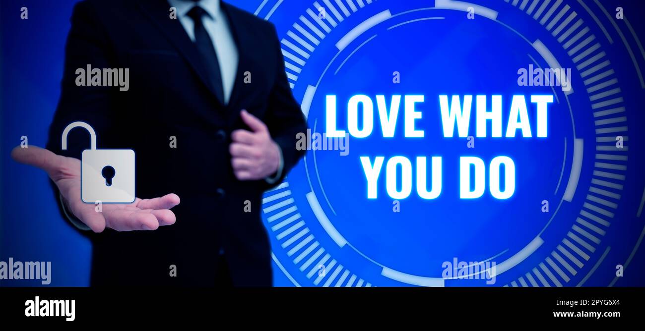 Sign displaying Love What You Do. Word for has passion and enthusiasm at work Dedication Devotion Stock Photo
