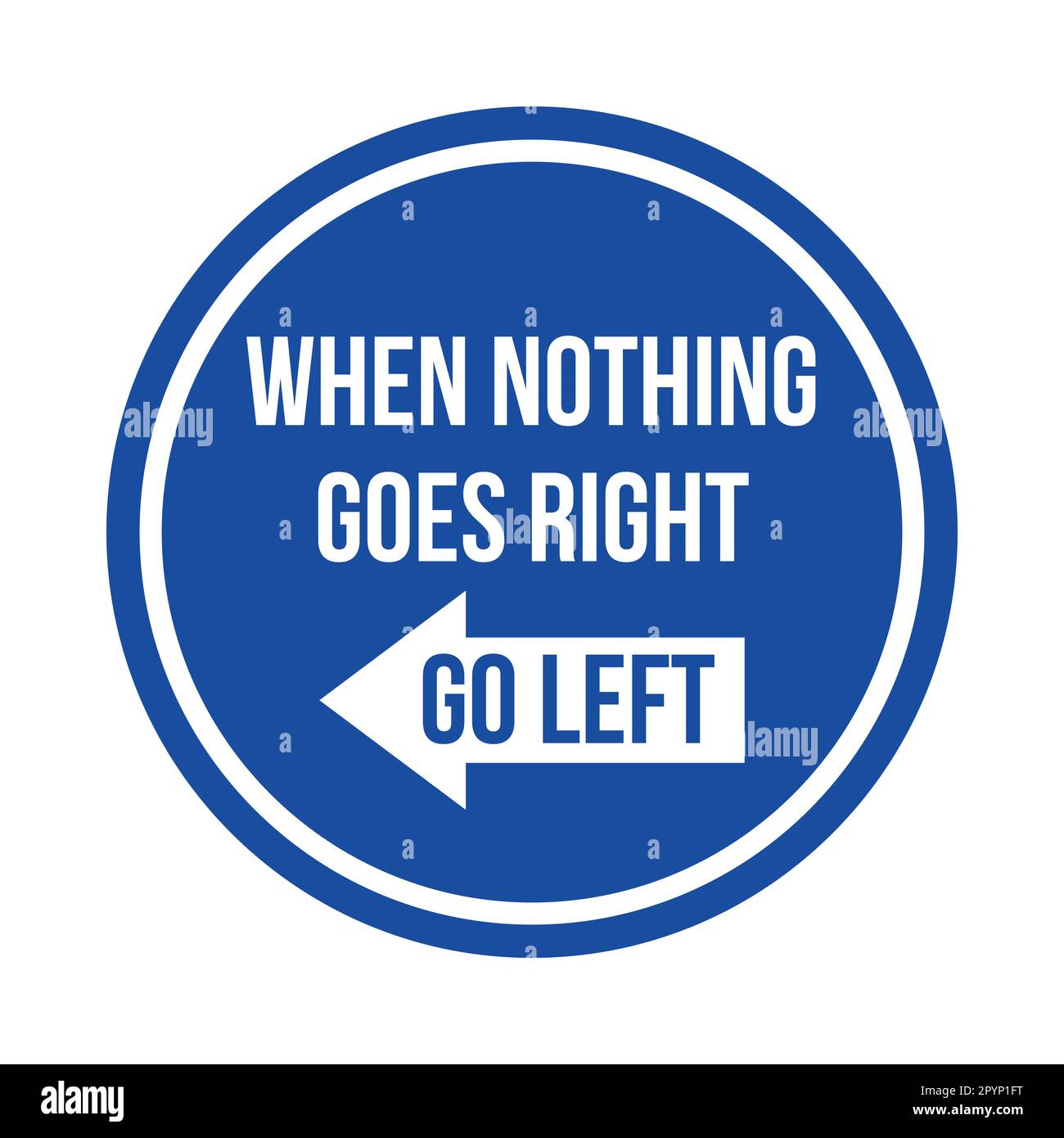 When nothing goes right goes left symbol icon Stock Photo