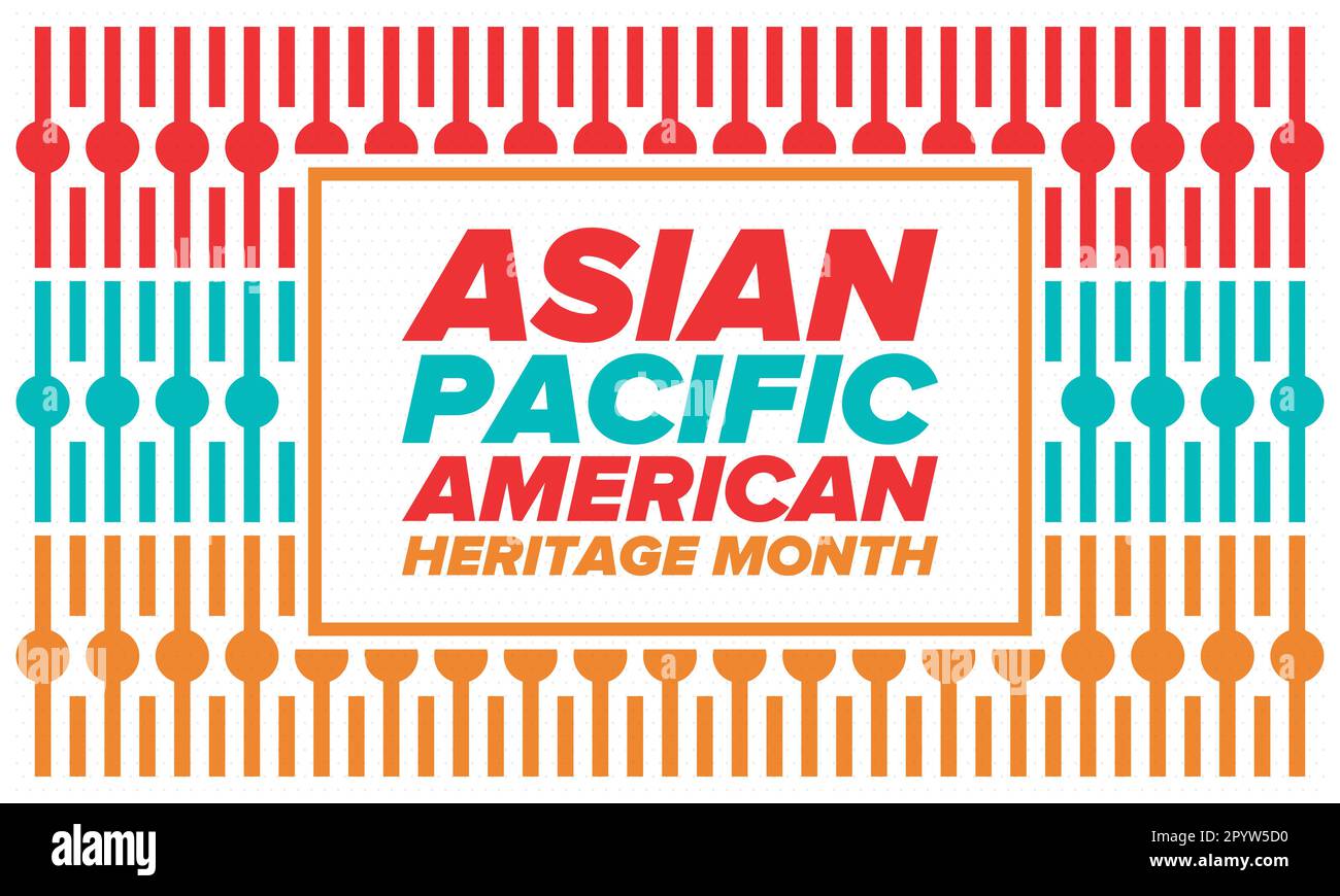 Asian Pacific American Heritage Month In May It Celebrates The History