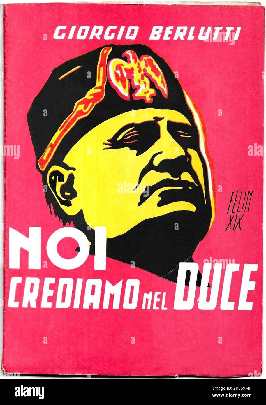 1941 , ITALY : The italian FASCIST PROPAGANDA book dedicated to BENITO  MUSSOLINI dictator by writer GIORGIO BERLUTTI tiled NOI CREDIAMO NEL DUCE (  WE BELIEVE IN THE DUCE ) . Cover
