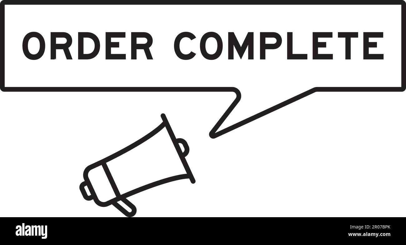 Megaphone icon with speech bubble in word order complete on white ...