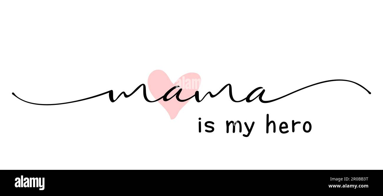 Slogan mama is my hero. Super mom or mommy for Happy Mothers day ideas. Elegant vector best quotes for banner or wallpaper. Motivation and inspiration Stock Vector