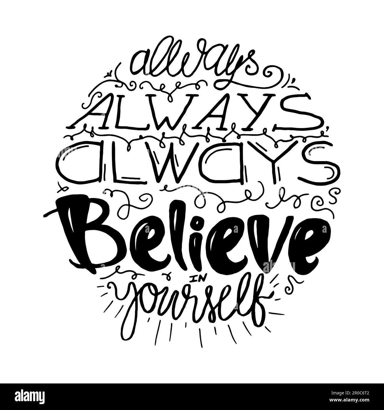 Motivation and Dream Lettering Concept. Always Believe in Yourself. Vintage Calligraphic Text. Inspirational retro quote for fabric, print, decor, gre Stock Vector