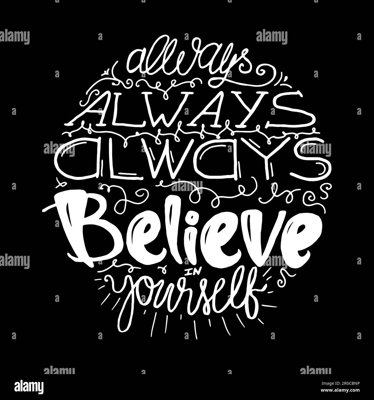 Motivation and Dream Lettering Concept. Always Believe in Yourself. Vintage Calligraphic Text. Inspirational retro quote for fabric, print, decor, gre Stock Vector